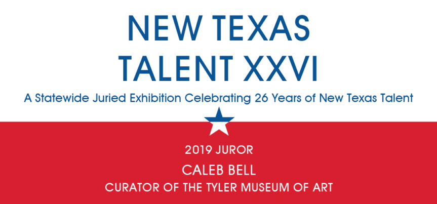 New Texas Talent XXVI call for entries