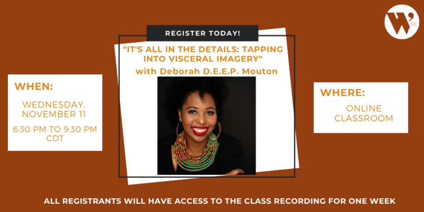 “It’s All in the Details: Tapping into Visceral Imagery” ONLINE with Deborah D.E.E.P. Mouton