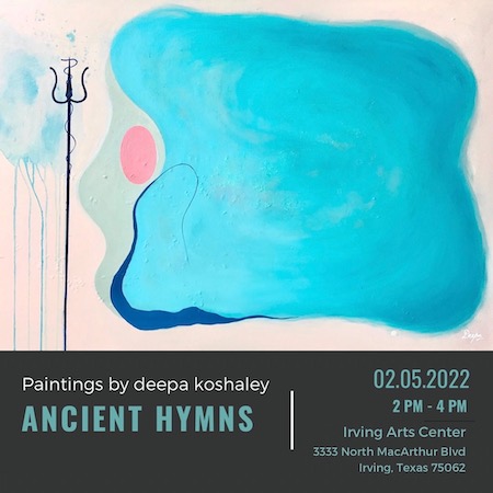 Deepa Koshaley: Ancient Hymns at the Irving Arts Center – reception Feb. 5