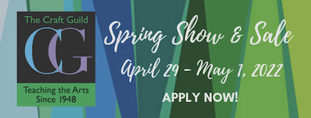 Craft Guild 2022 Spring Show and Sale! call for artists