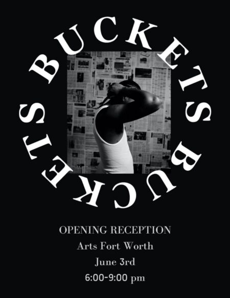 Buckets by Christopher Knowles opens June 3rd at Arts Fort Worth